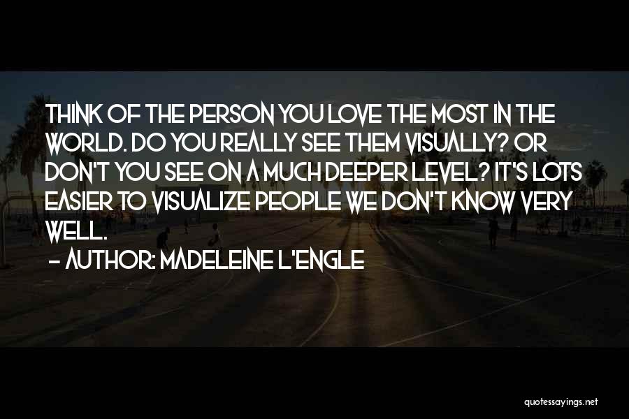 Really Knowing A Person Quotes By Madeleine L'Engle