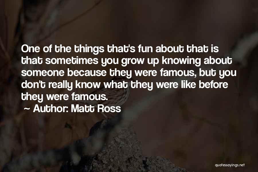 Really Knowing Someone Quotes By Matt Ross