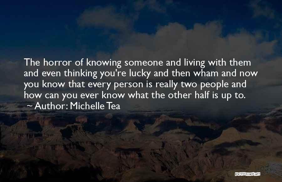 Really Knowing Someone Quotes By Michelle Tea