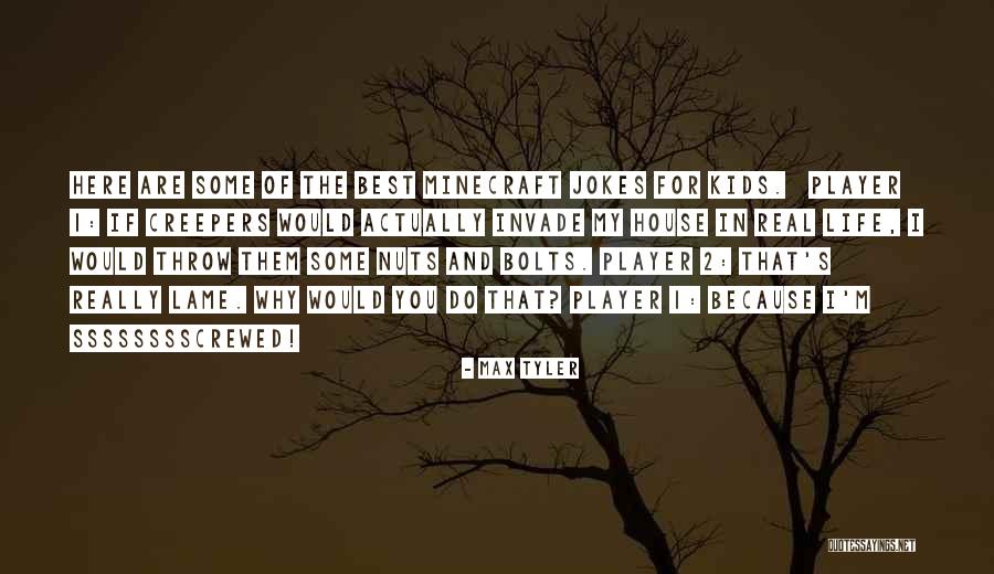 Really Lame Quotes By Max Tyler Really Lame Quotes By Max Tyler
