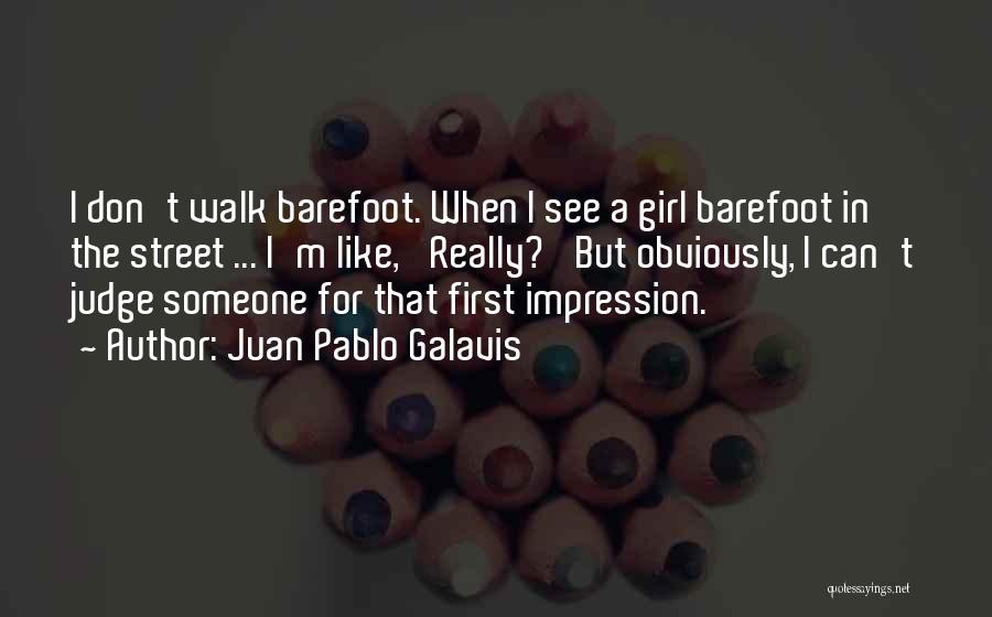 Really Like A Girl Quotes By Juan Pablo Galavis