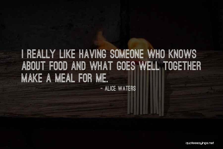 Really Like Someone Quotes By Alice Waters Really Like Someone Quotes By Alice Waters