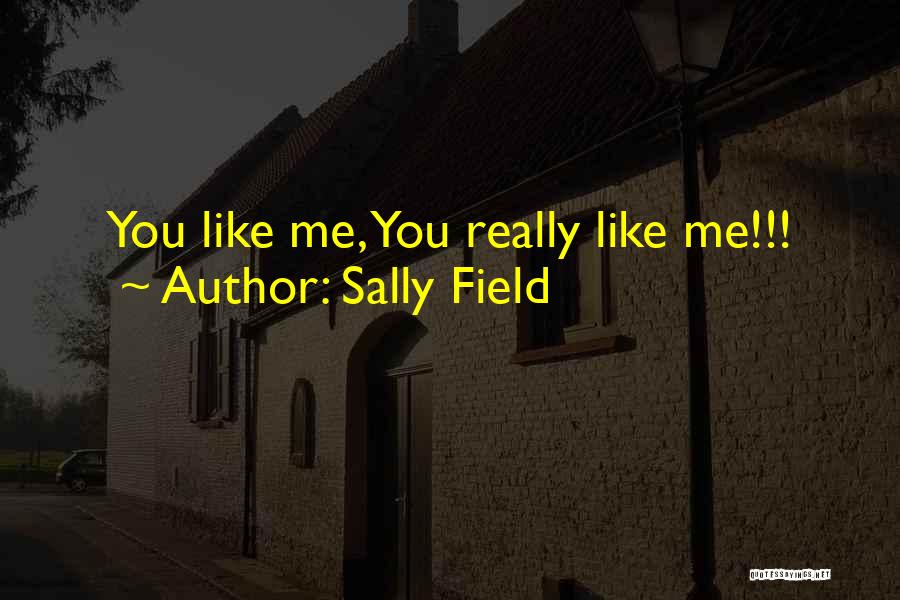 Really Like You Quotes By Sally Field