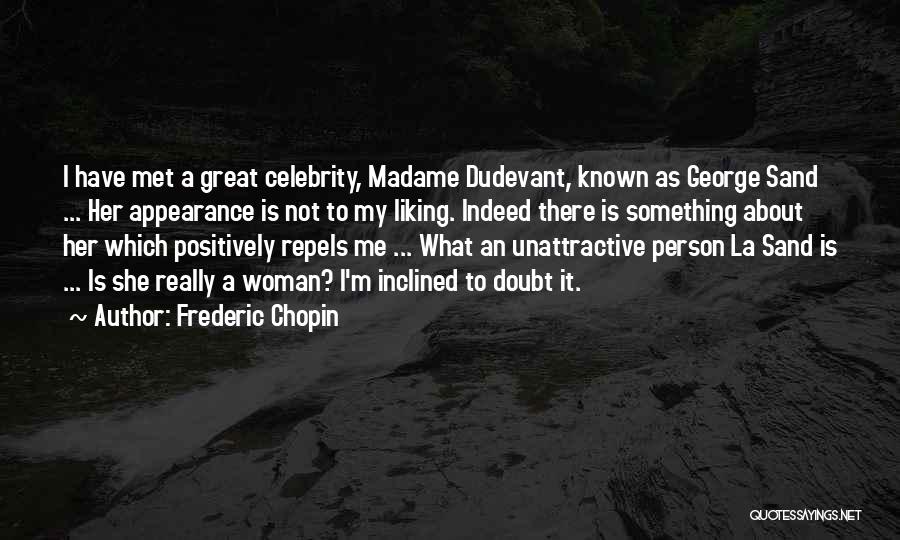 Really Liking Her Quotes By Frederic Chopin