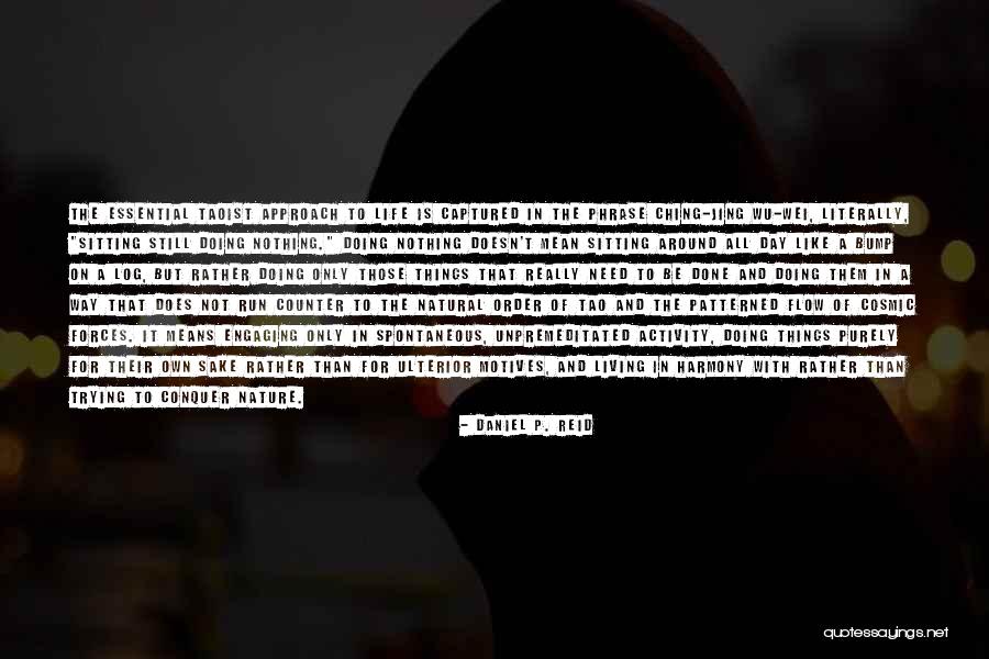Really Living Life Quotes By Daniel P. Reid Really Living Life Quotes By Daniel P. Reid