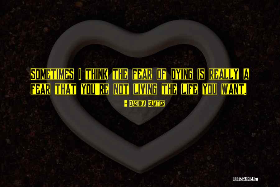 Really Living Life Quotes By Dashka Slater Really Living Life Quotes By Dashka Slater