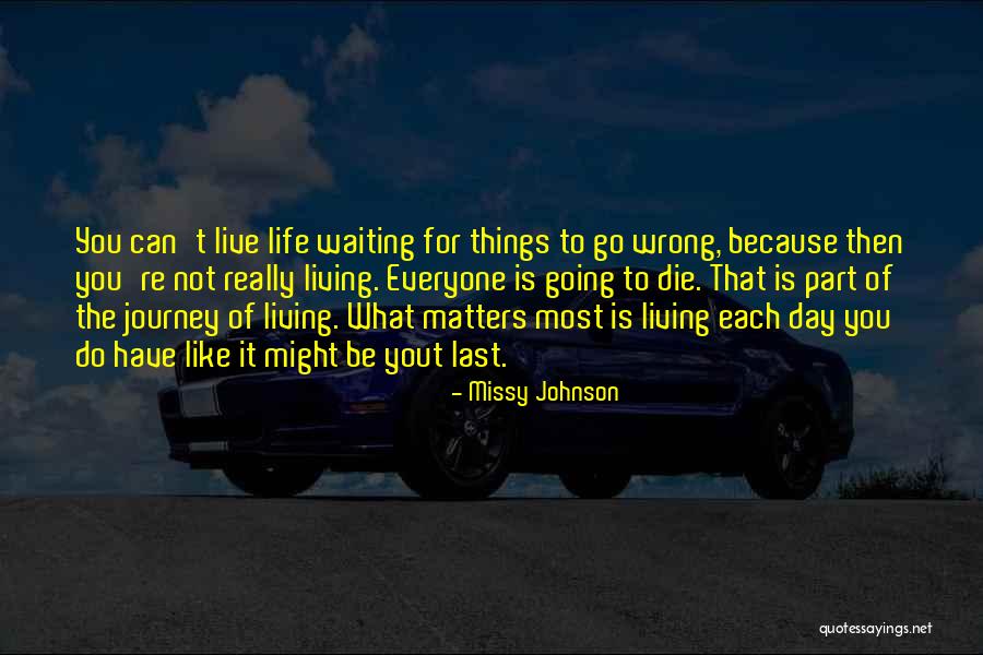 Really Living Life Quotes By Missy Johnson Really Living Life Quotes By Missy Johnson