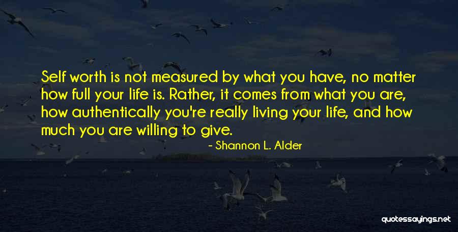 Really Living Life Quotes By Shannon L. Alder Really Living Life Quotes By Shannon L. Alder
