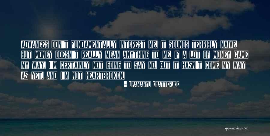 Really Mean Quotes By Upamanyu Chatterjee Really Mean Quotes By Upamanyu Chatterjee