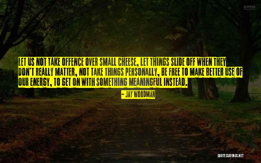 Really Meaningful Quotes By Jay Woodman Really Meaningful Quotes By Jay Woodman
