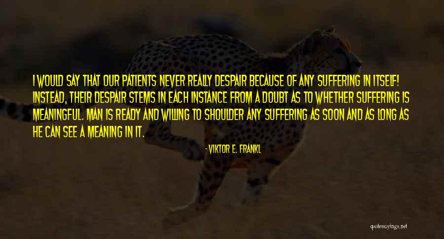 Really Meaningful Quotes By Viktor E. Frankl Really Meaningful Quotes By Viktor E. Frankl