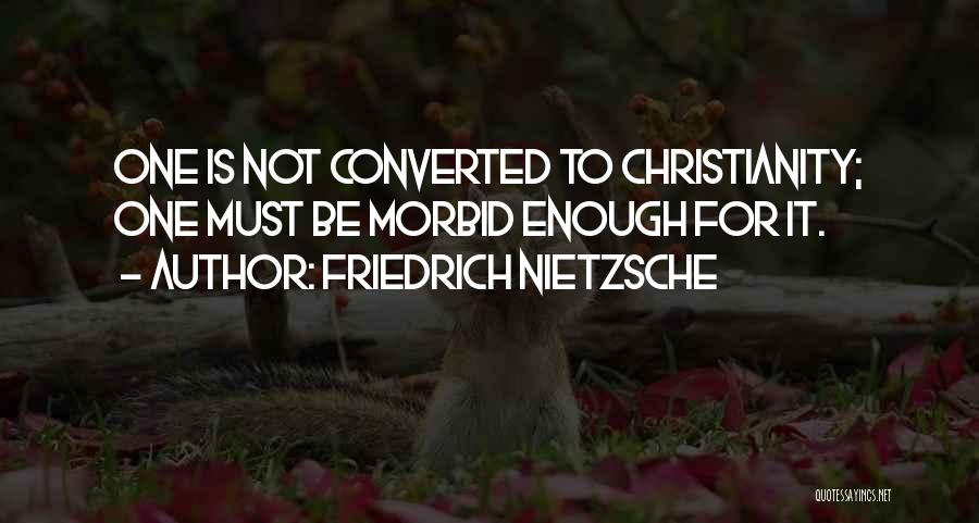 Really Morbid Quotes By Friedrich Nietzsche