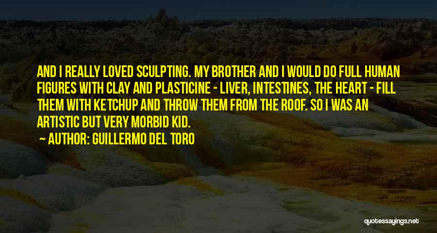 Really Morbid Quotes By Guillermo Del Toro