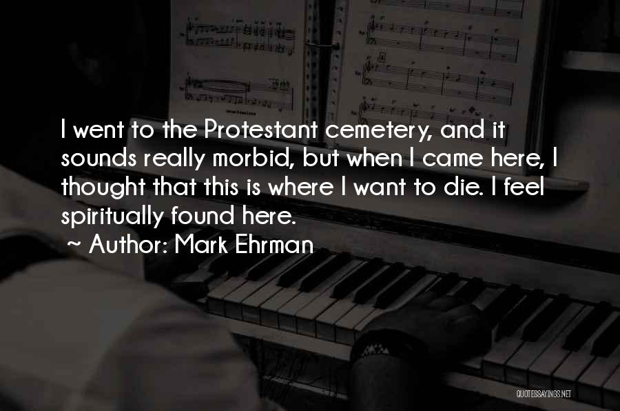 Really Morbid Quotes By Mark Ehrman