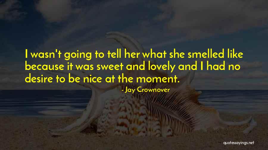 Really Nice And Sweet Quotes By Jay Crownover