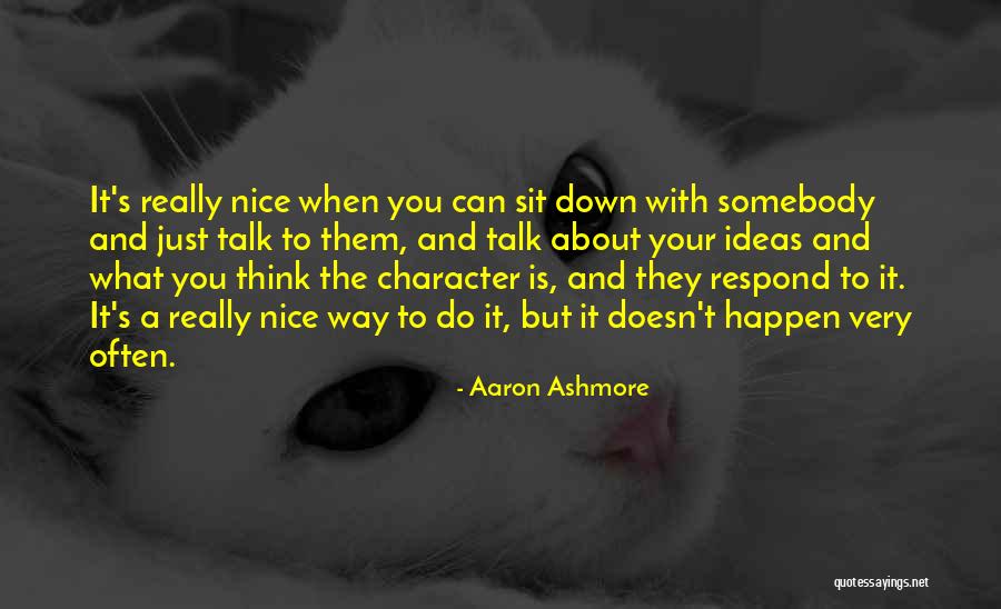 Really Nice Quotes By Aaron Ashmore