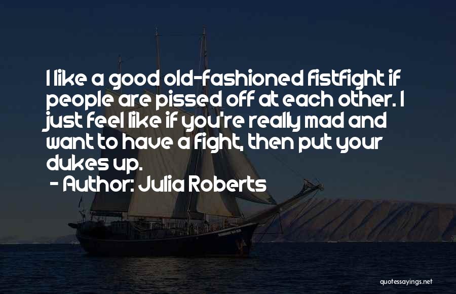 Really Pissed Off Quotes By Julia Roberts