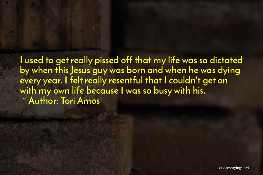 Really Pissed Off Quotes By Tori Amos