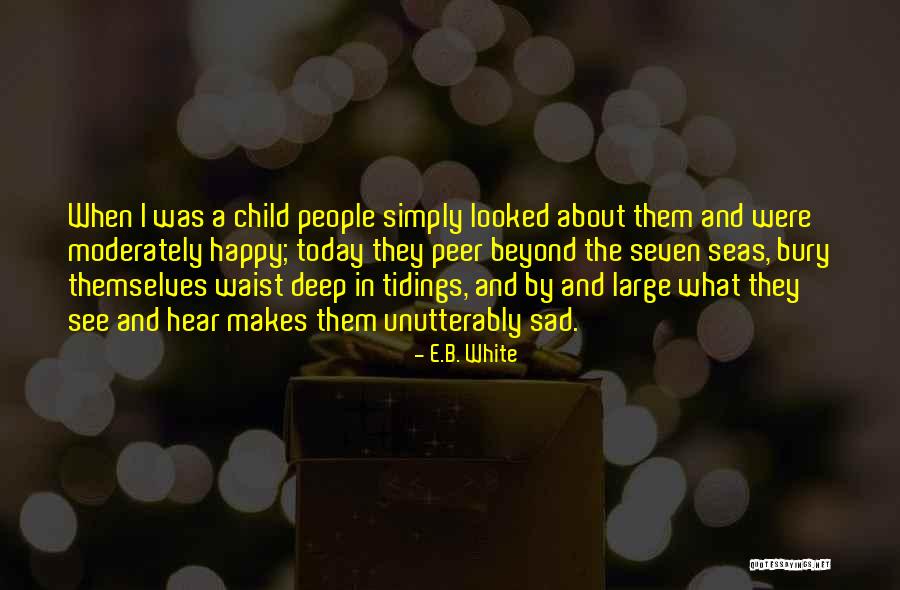 Really Sad And Deep Quotes By E.B. White Really Sad And Deep Quotes By E.B. White