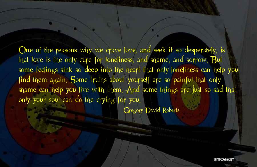 Really Sad And Deep Quotes By Gregory David Roberts Really Sad And Deep Quotes By Gregory David Roberts