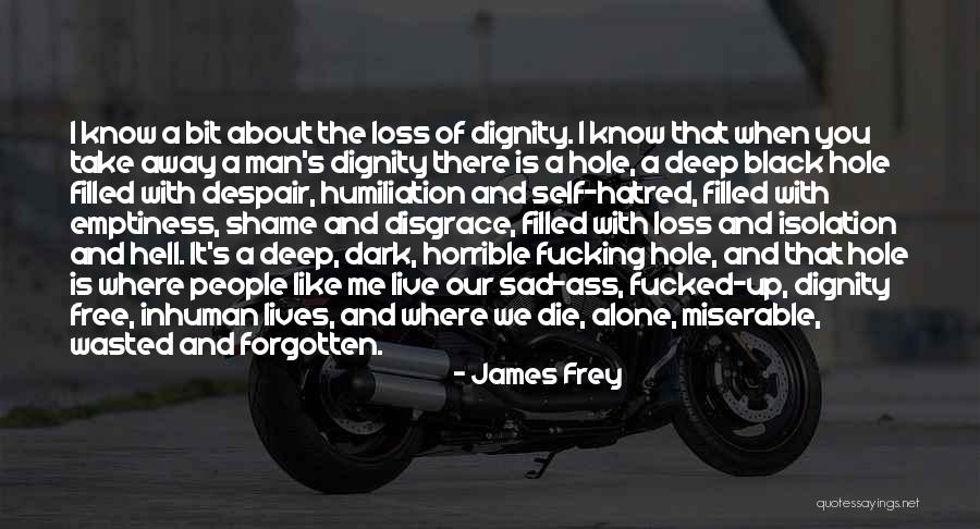 Really Sad And Deep Quotes By James Frey Really Sad And Deep Quotes By James Frey