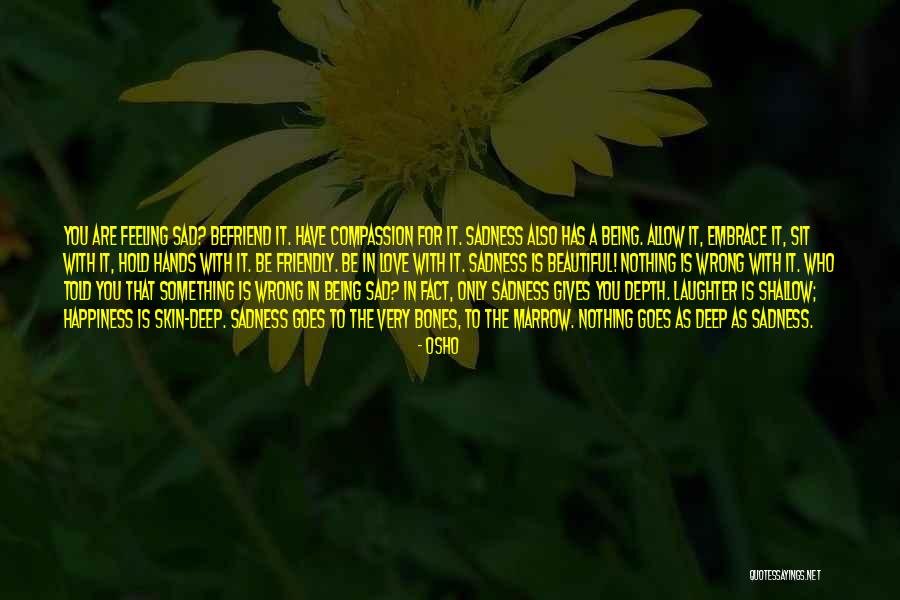 Really Sad And Deep Quotes By Osho Really Sad And Deep Quotes By Osho