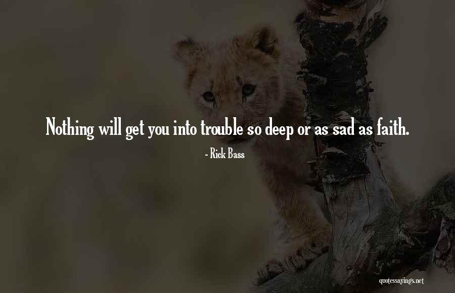 Really Sad And Deep Quotes By Rick Bass Really Sad And Deep Quotes By Rick Bass