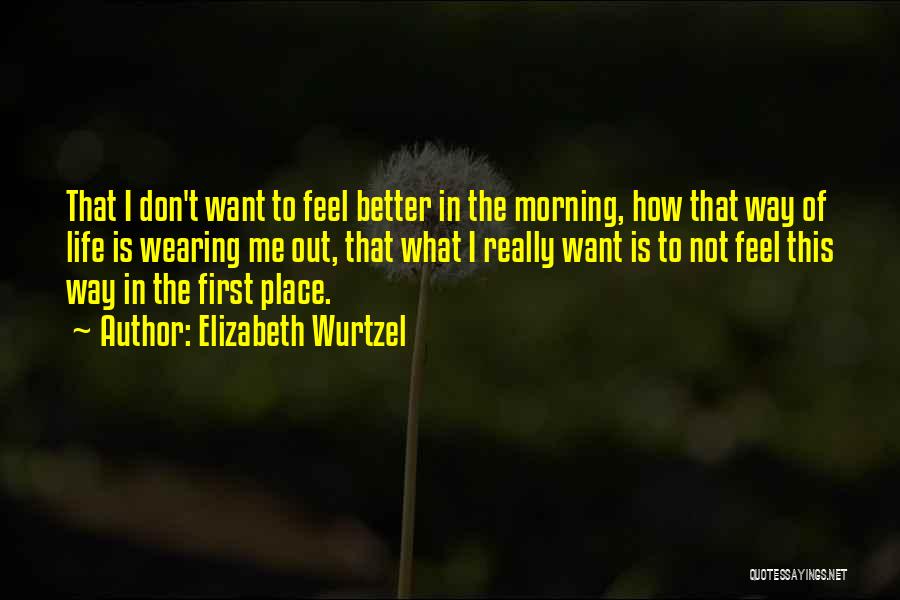 Really Sad But True Quotes By Elizabeth Wurtzel
