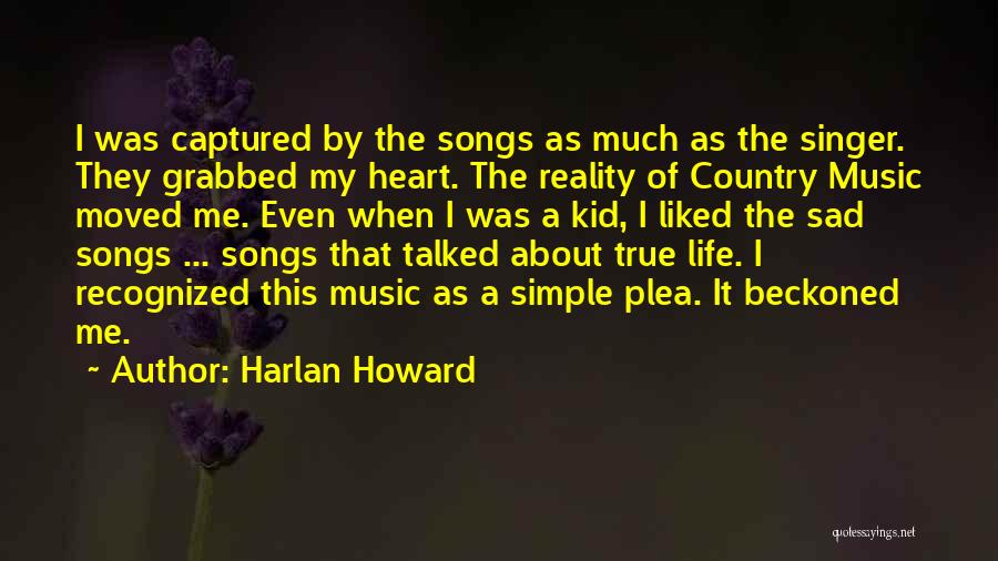 Really Sad But True Quotes By Harlan Howard