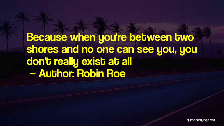 Really Sad But True Quotes By Robin Roe