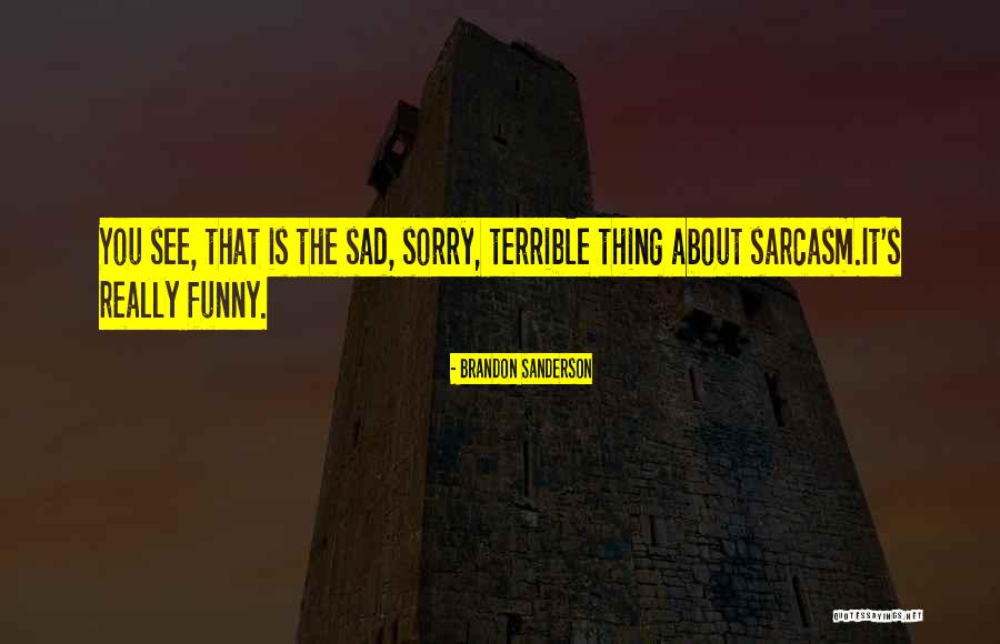 Really Sad Quotes By Brandon Sanderson Really Sad Quotes By Brandon Sanderson