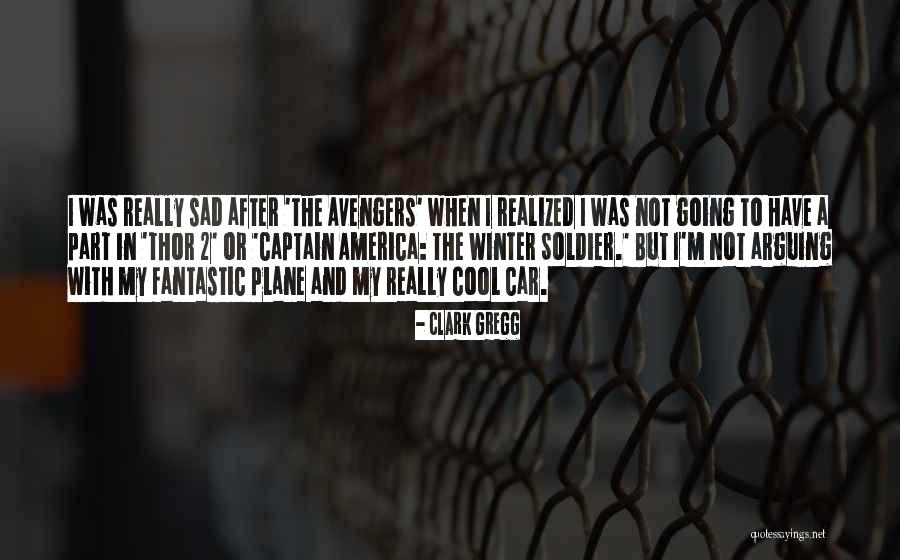 Really Sad Quotes By Clark Gregg Really Sad Quotes By Clark Gregg