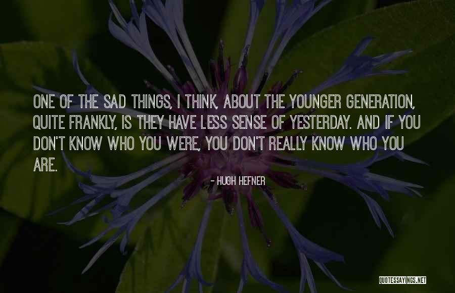 Really Sad Quotes By Hugh Hefner Really Sad Quotes By Hugh Hefner