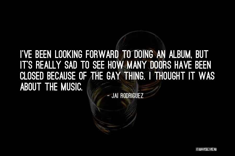 Really Sad Quotes By Jai Rodriguez Really Sad Quotes By Jai Rodriguez
