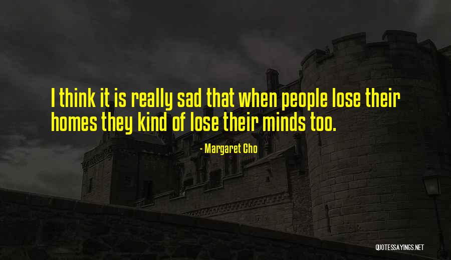 Really Sad Quotes By Margaret Cho Really Sad Quotes By Margaret Cho