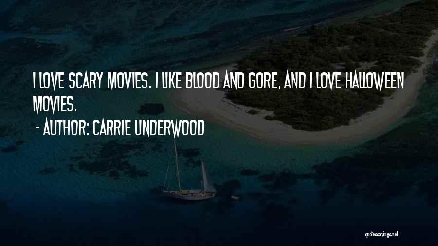 Really Scary Halloween Quotes By Carrie Underwood