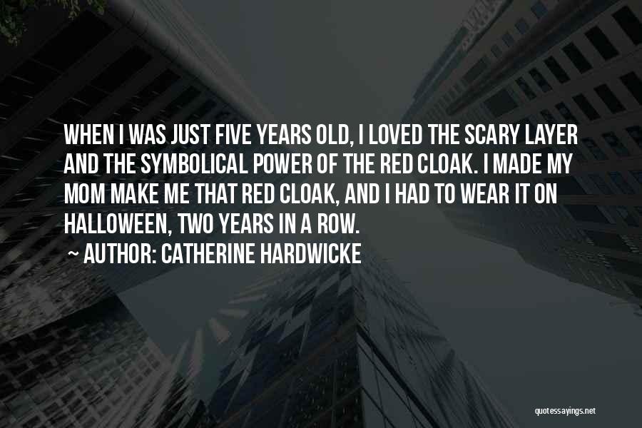 Really Scary Halloween Quotes By Catherine Hardwicke