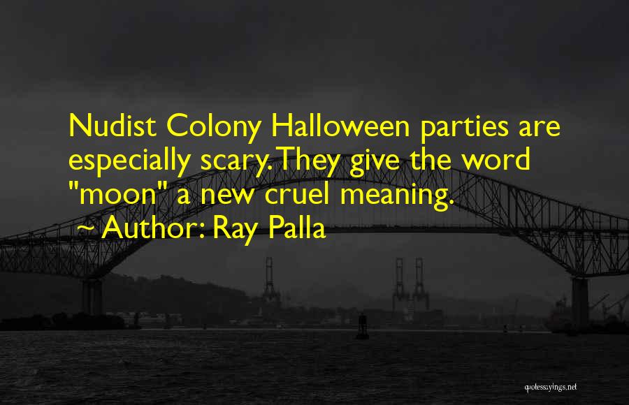 Really Scary Halloween Quotes By Ray Palla