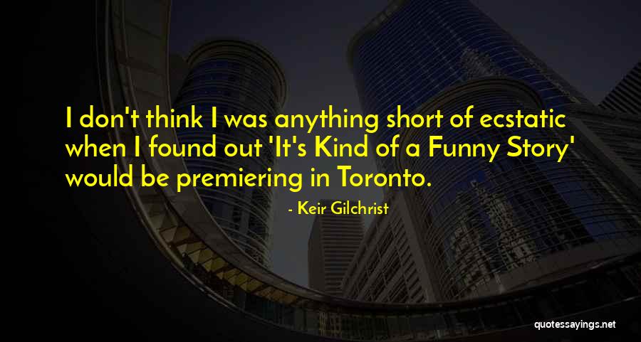 Really Short And Funny Quotes By Keir Gilchrist