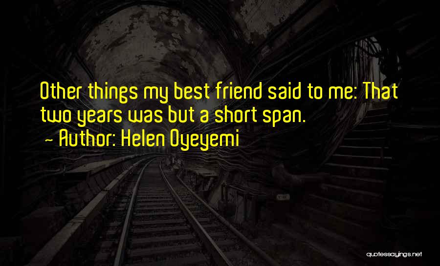 Really Short Best Friend Quotes By Helen Oyeyemi