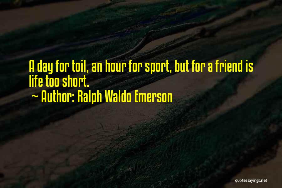 Really Short Best Friend Quotes By Ralph Waldo Emerson