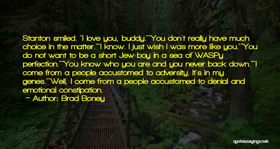 Really Short Love Quotes By Brad Boney