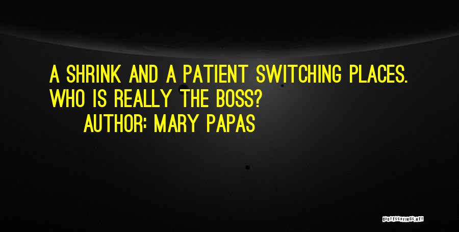 Really Short Quotes By Mary Papas