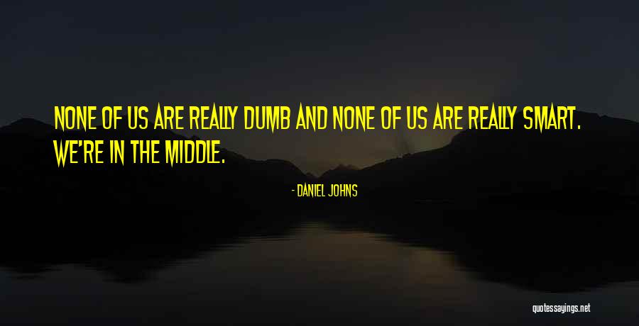 Really Smart Quotes By Daniel Johns Really Smart Quotes By Daniel Johns