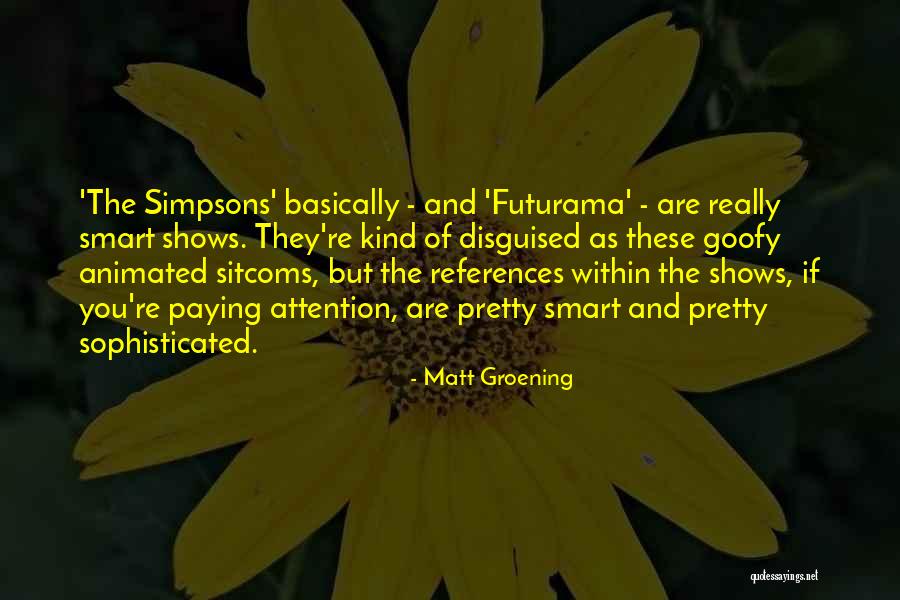 Really Smart Quotes By Matt Groening Really Smart Quotes By Matt Groening