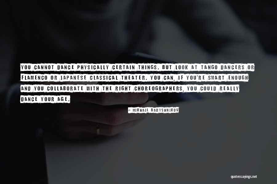 Really Smart Quotes By Mikhail Baryshnikov Really Smart Quotes By Mikhail Baryshnikov