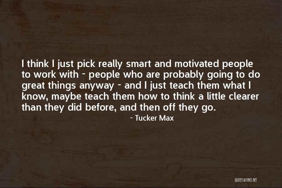 Really Smart Quotes By Tucker Max Really Smart Quotes By Tucker Max