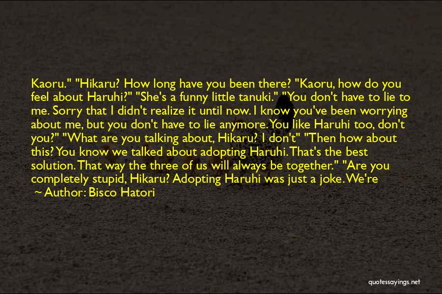 Really Stupid But Funny Quotes By Bisco Hatori