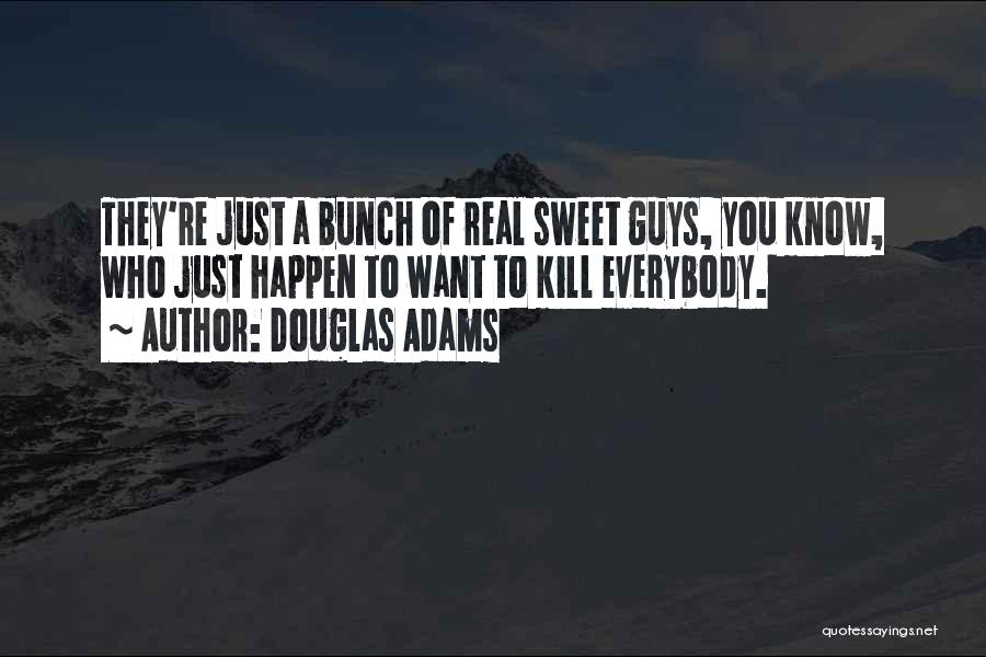 Really Sweet Guys Quotes By Douglas Adams