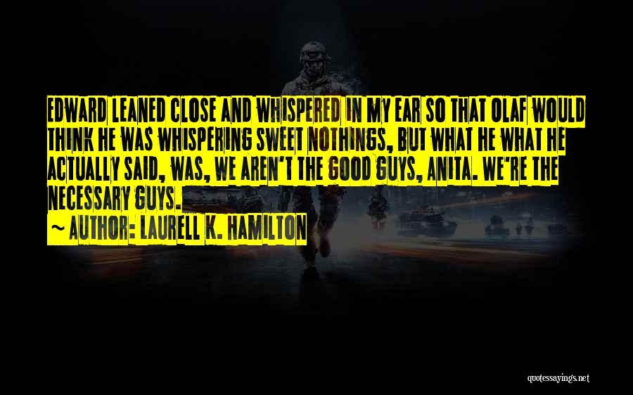 Really Sweet Guys Quotes By Laurell K. Hamilton